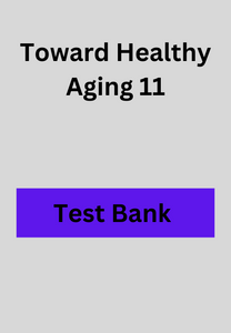 Toward Healthy Aging 11 Test Bank