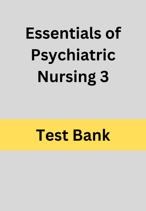 Essentials of Psychiatric Nursing 3 Test Bank