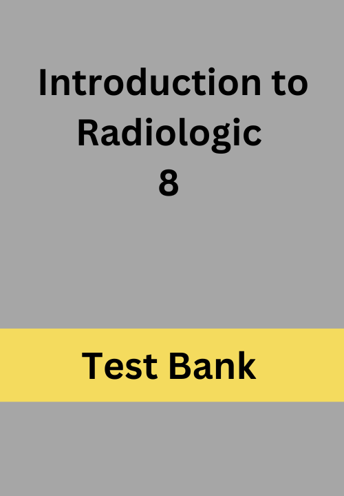 Introduction to Radiologic 8 Test Bank