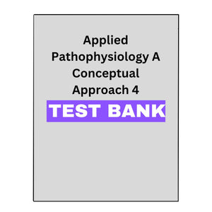 Applied Pathophysiology A Conceptual Approach 4 Test Bank